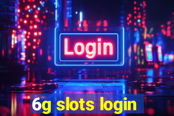 6g slots login